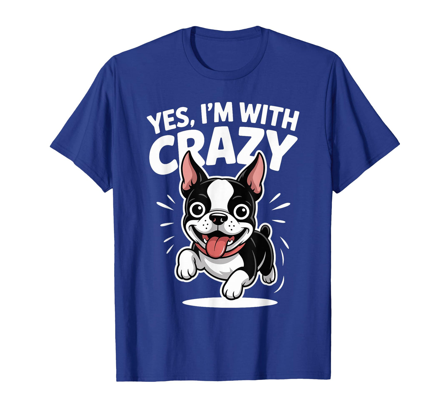 Yes I'm with Crazy Dog Lover Cartoon Funny Boston Terrier T-Shirt