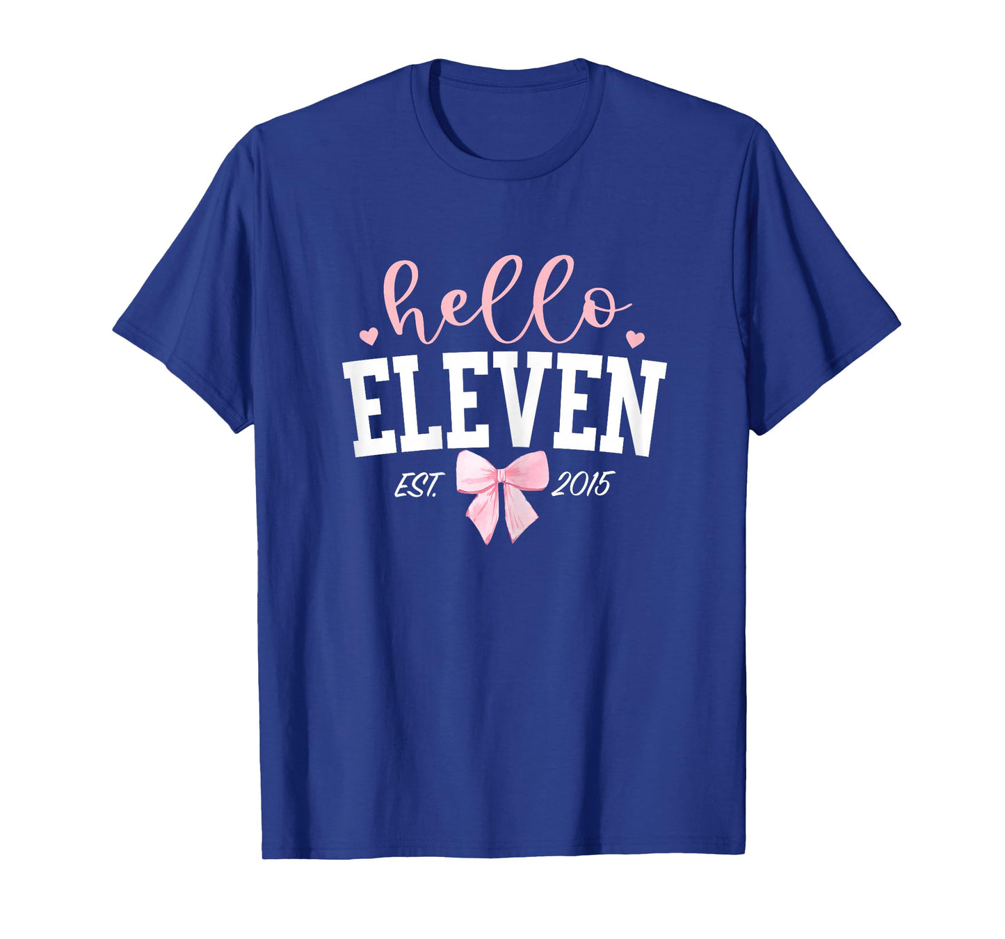 Hello Eleven Est 2015 11th Birthday Girl Turning 11 T-Shirt