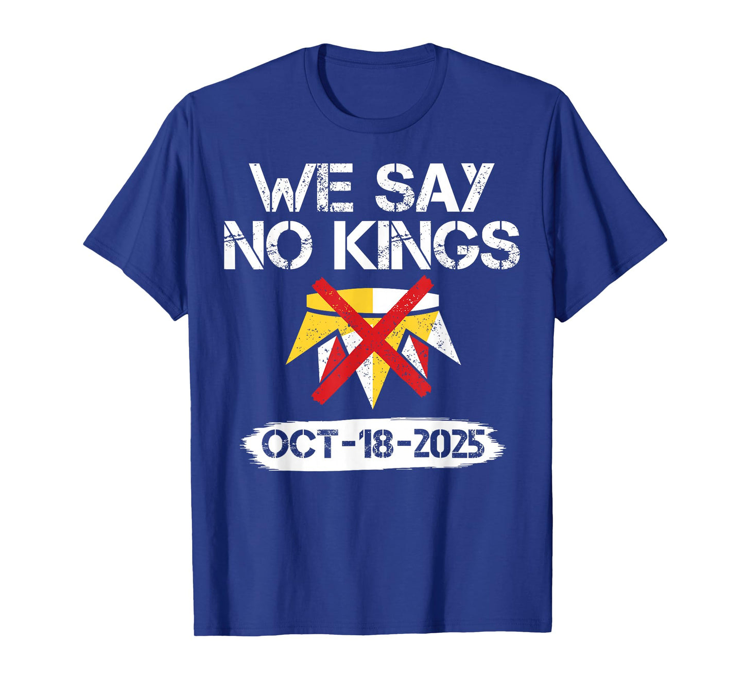 We Say No Kings in America October 18 - No Kings Day T-Shirt