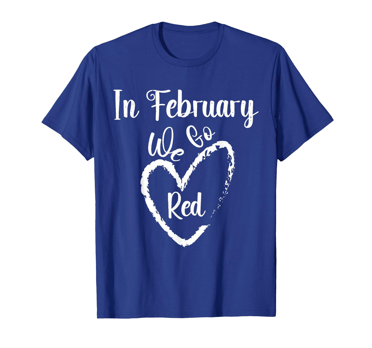 February We Go Red Heart Disease Awareness Month Men Women T-Shirt