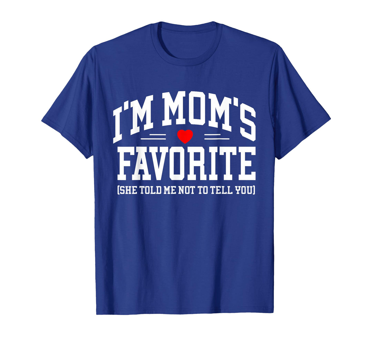 I'm Mom's Favorite Moms Favorite Son Daughter Mothers Day T-Shirt