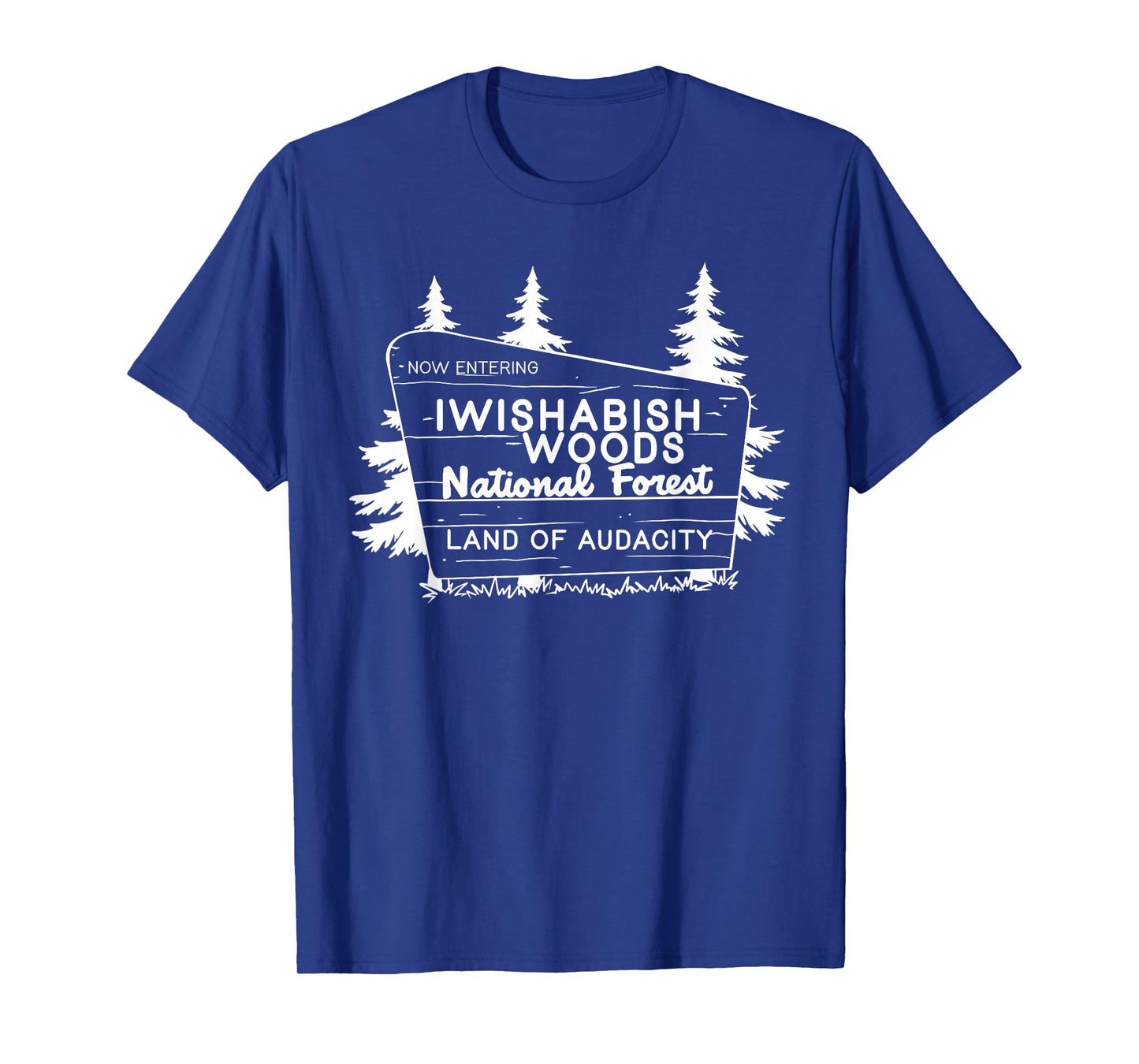 Now Entering I Wishabish Woods National Forest Land Audacity T-Shirt