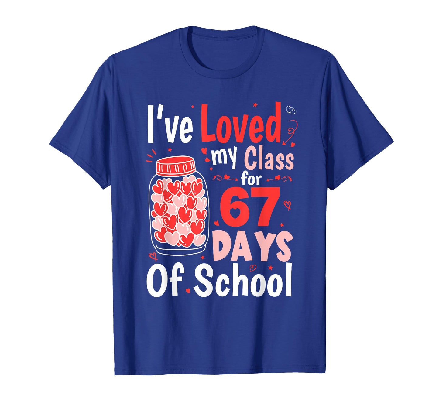 Loved My Class for 67 Days of School Valentines Day Teacher T-Shirt