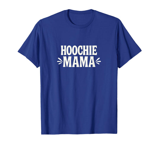 Hoochie Mama - T-Shirt