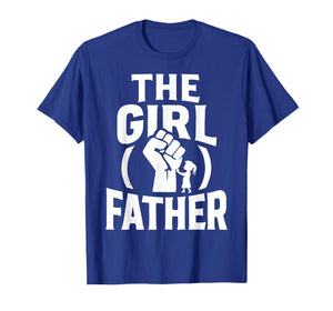 Girl Dad Father's Day The Girl Father, Dad of Girls T-Shirt
