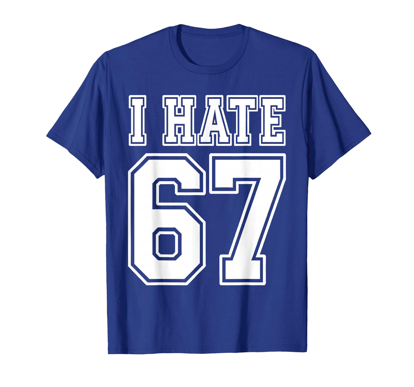 I Hate 67 Meme Anti 6 7 Tee Funny Six Seven Slang T-Shirt
