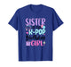 Sister of The K Pop Birthday Girl K-Pop Birthday T-Shirt