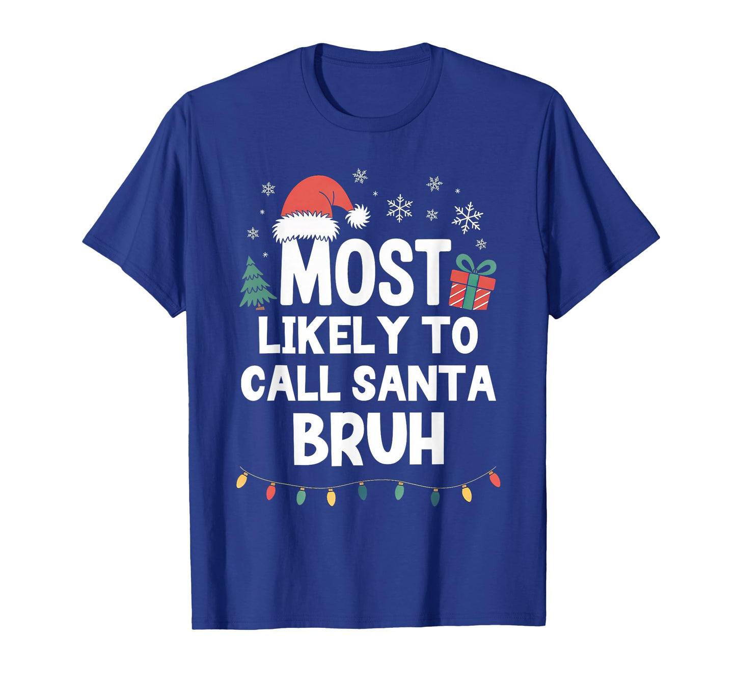 Most Likely to Call Santa Bruh Christmas Funny Xmas Bro T-Shirt