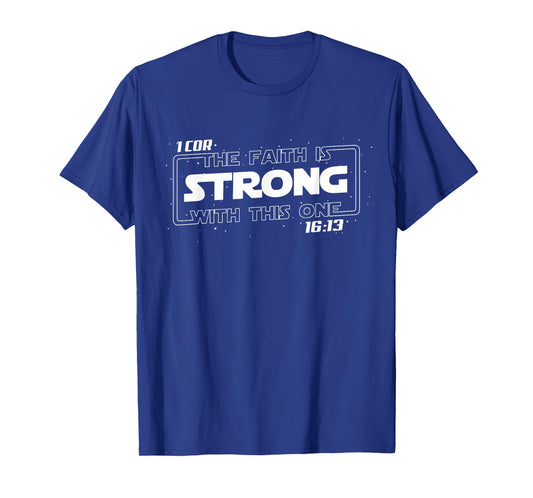 The Faith is Strong with This one Christian Bible Saying T-Shirt