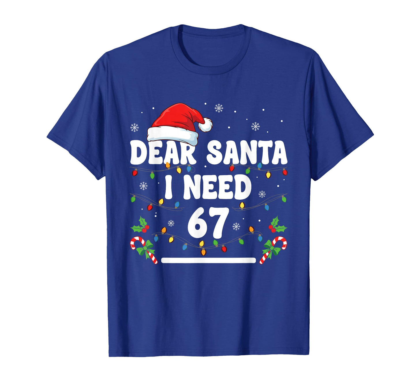 Dear Santa I Need 67 Six Seven Christmas 67 Meme T-Shirt