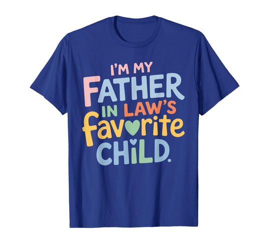 I’m My Father in Law Favorite Child Funny Family Humor Retro T-Shirt