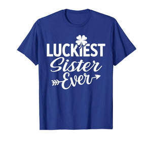 Luckiest Sister Ever Irish Green Shamrock St Patricks Day T-Shirt