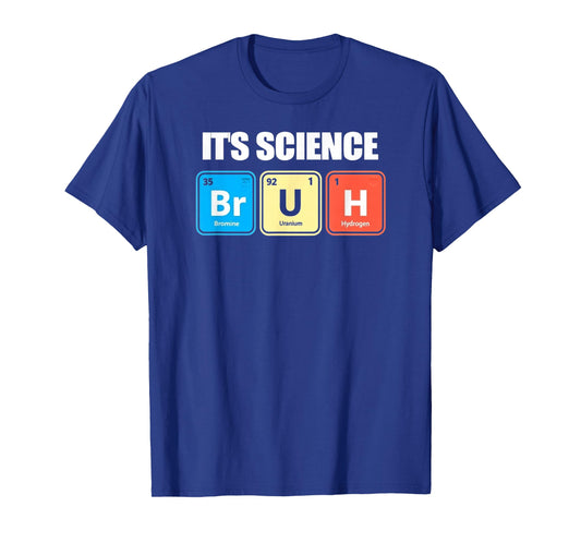 It's Science Bruh Funny Chem Periodic Table Elements Teacher T-Shirt