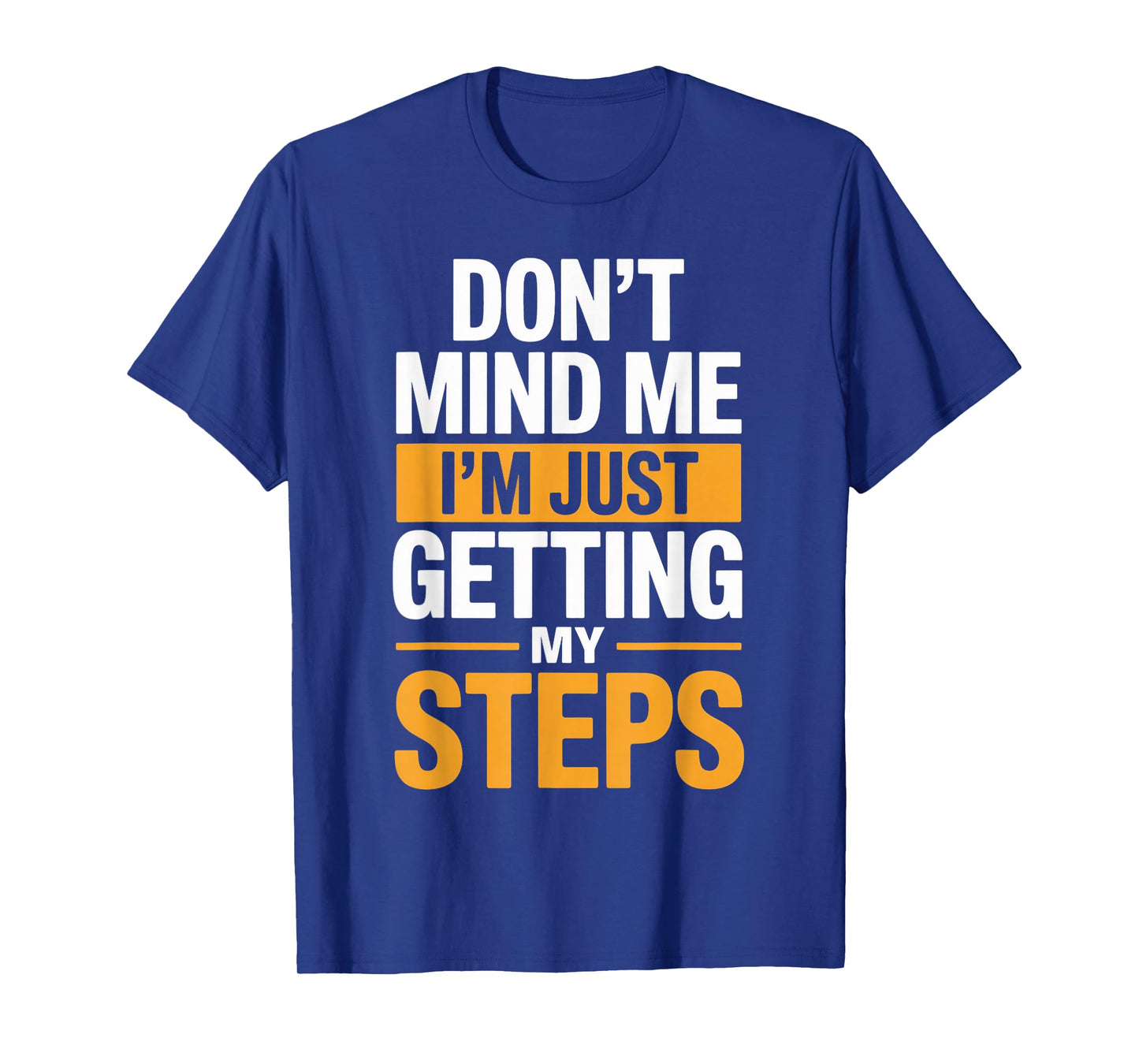 Just Getting My Steps Workout Running Hiking Walking T-Shirt