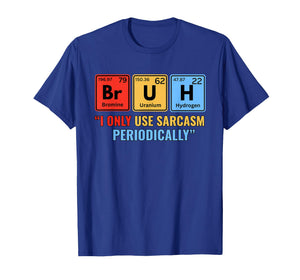 Bruh Sarcasm Scientist Teachers Students Funny Science Nerdy T-Shirt