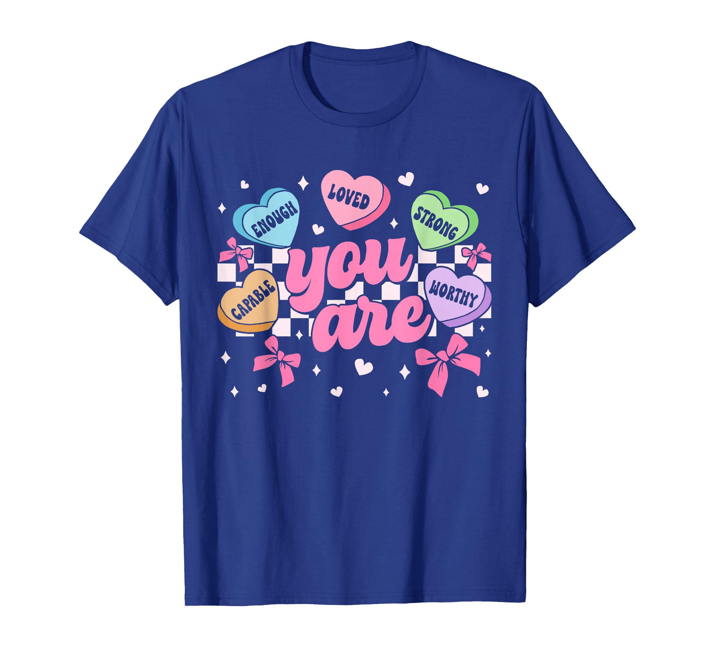 Valentine You are Worthy Enough Loved Candy Heart Teacher T-Shirt