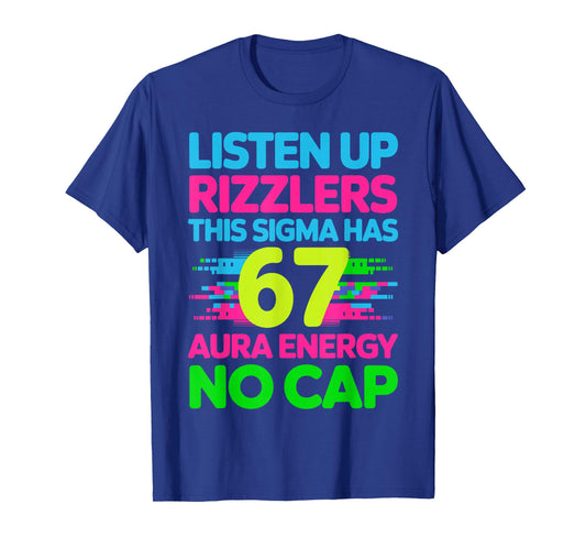 Listen Up Rizzlers This Sigma Has 67 Shirt Meme Aura Energy T-Shirt