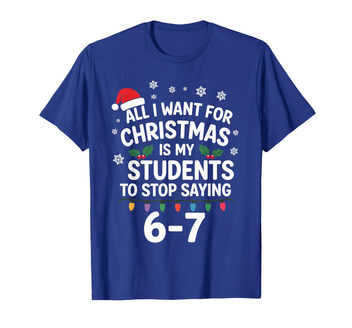 Students Saying 6-7 67 Six Seven Funny Teacher Christmas T-Shirt