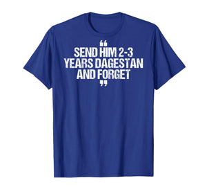 Send him 2-3 Years to Dagestan and Forget MMA Wrestling Meme T-Shirt
