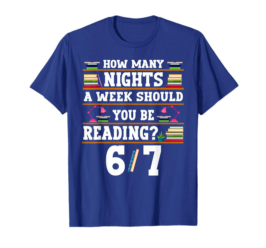 How Many Nights Should You Be Reading 67 Bookish 6/7 Teacher T-Shirt