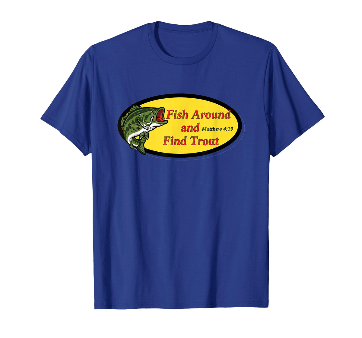 Fish Around and Find Trout Funny Fishing Pun for Men T-Shirt