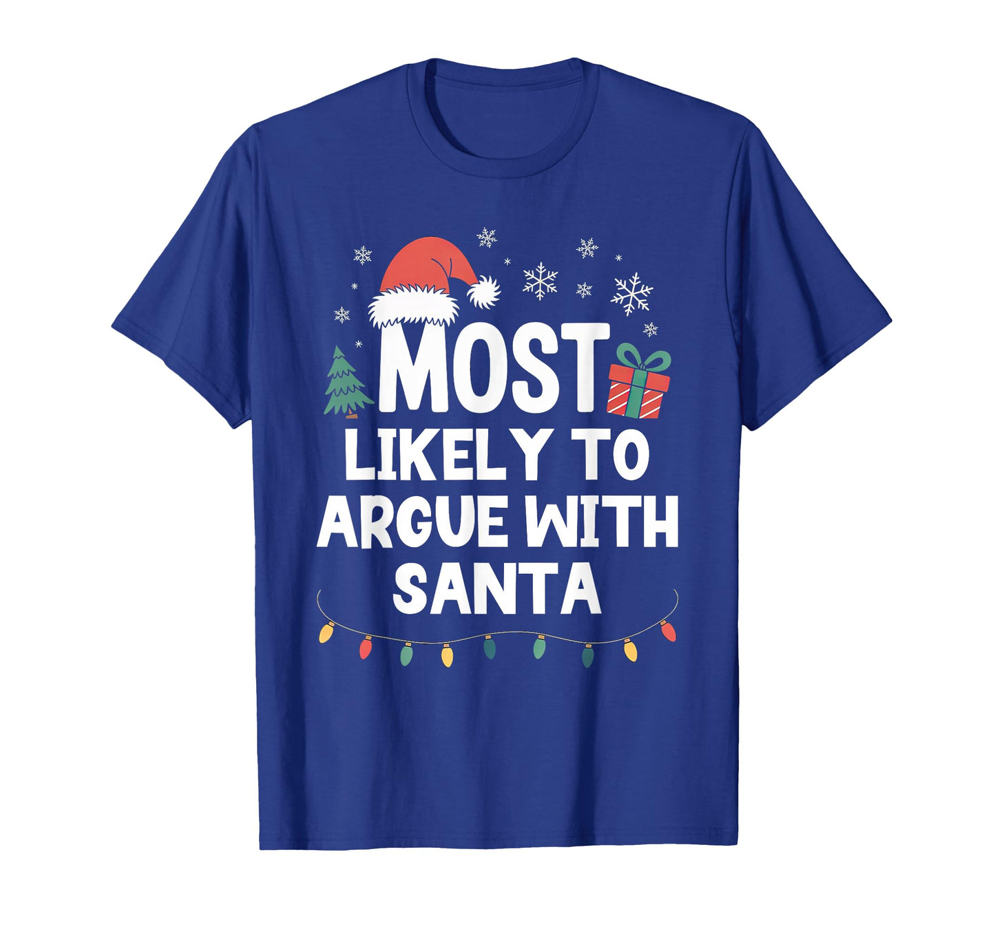 Most Likely to Argue with Santa Christmas Funny Xmas T-Shirt