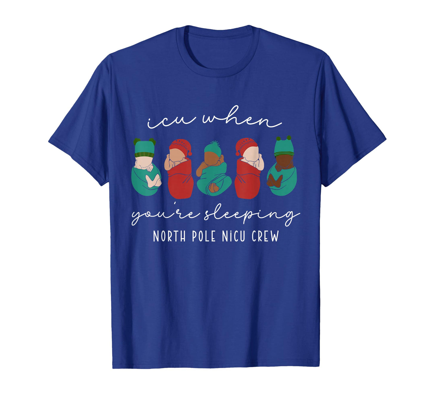 Funny Baby Newborn Santa ICU When You're Sleeping Nurse Crew T-Shirt
