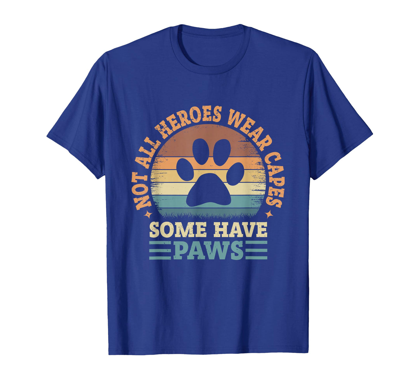 Not All Heroes Wear Capes Some Have Paws Rescue Animal Lover T-Shirt