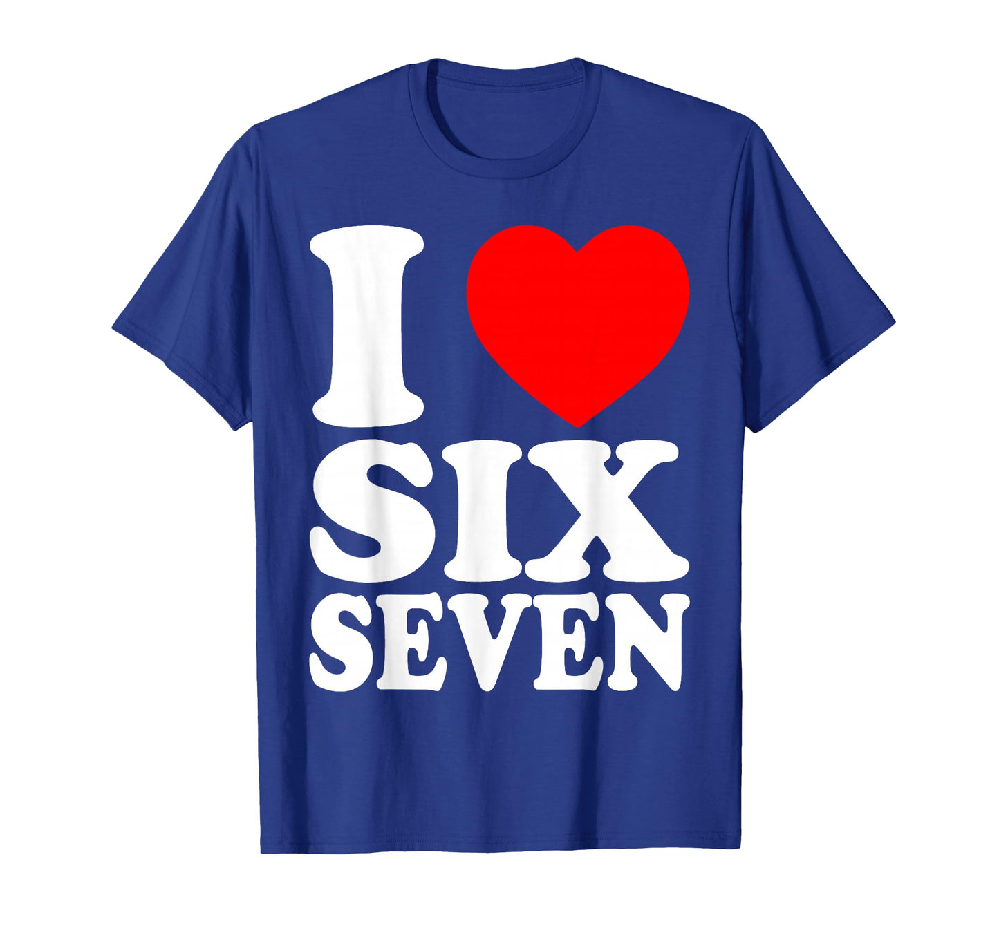 I Love 67 I Heart Six Seven T-Shirt