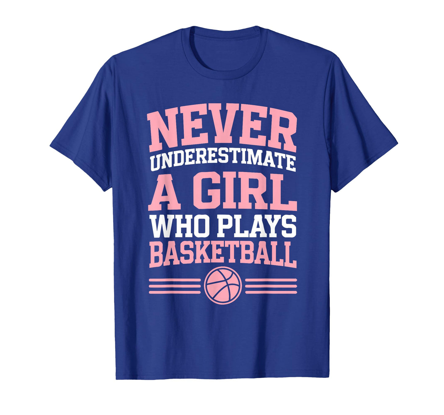 Never Underestimate A Girl who Plays Basketball T-Shirt