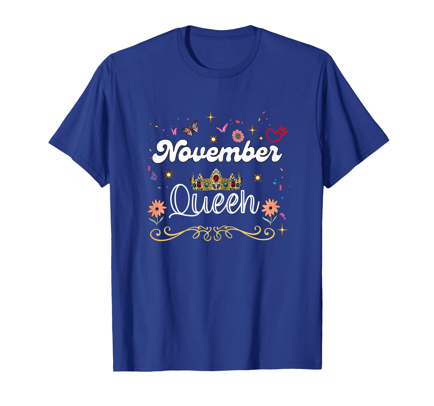 November Queen Birthday Queens are Born in November Women T-Shirt