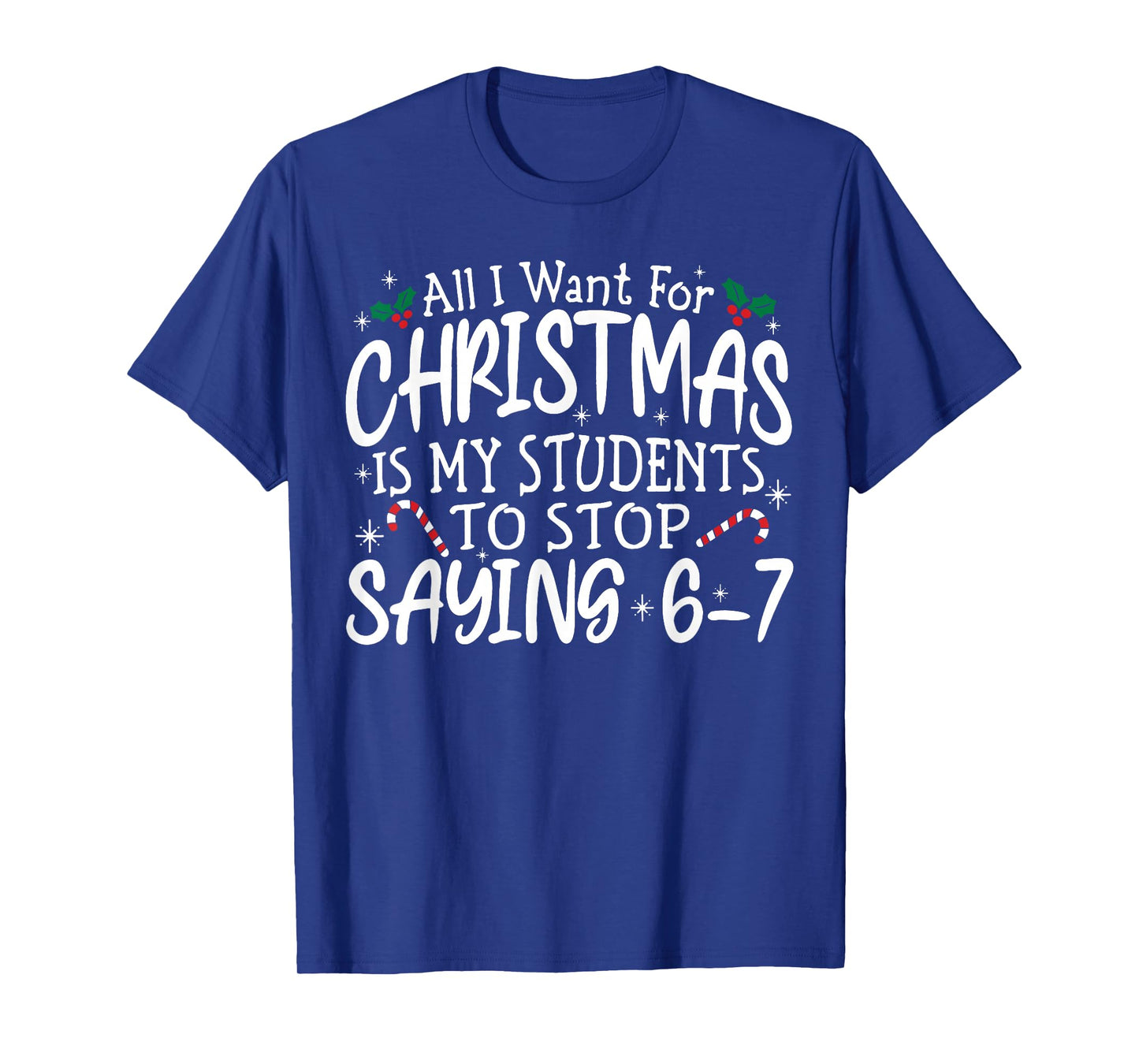 Students Saying 6-7 67 Six Seven Funny Teacher Christmas T-Shirt