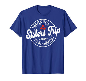 Warning Sisters Trip 2026 in Progress Funny Sisters Vacation T-Shirt