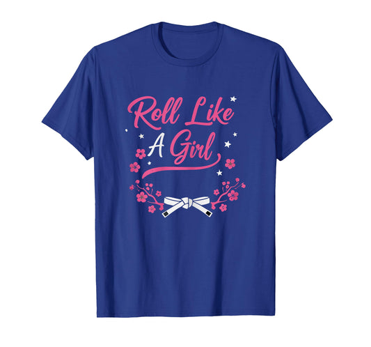 Brazilian Jiu Jitsu Shirt, Funny BJJ Roll Like a Girl T-Shirt
