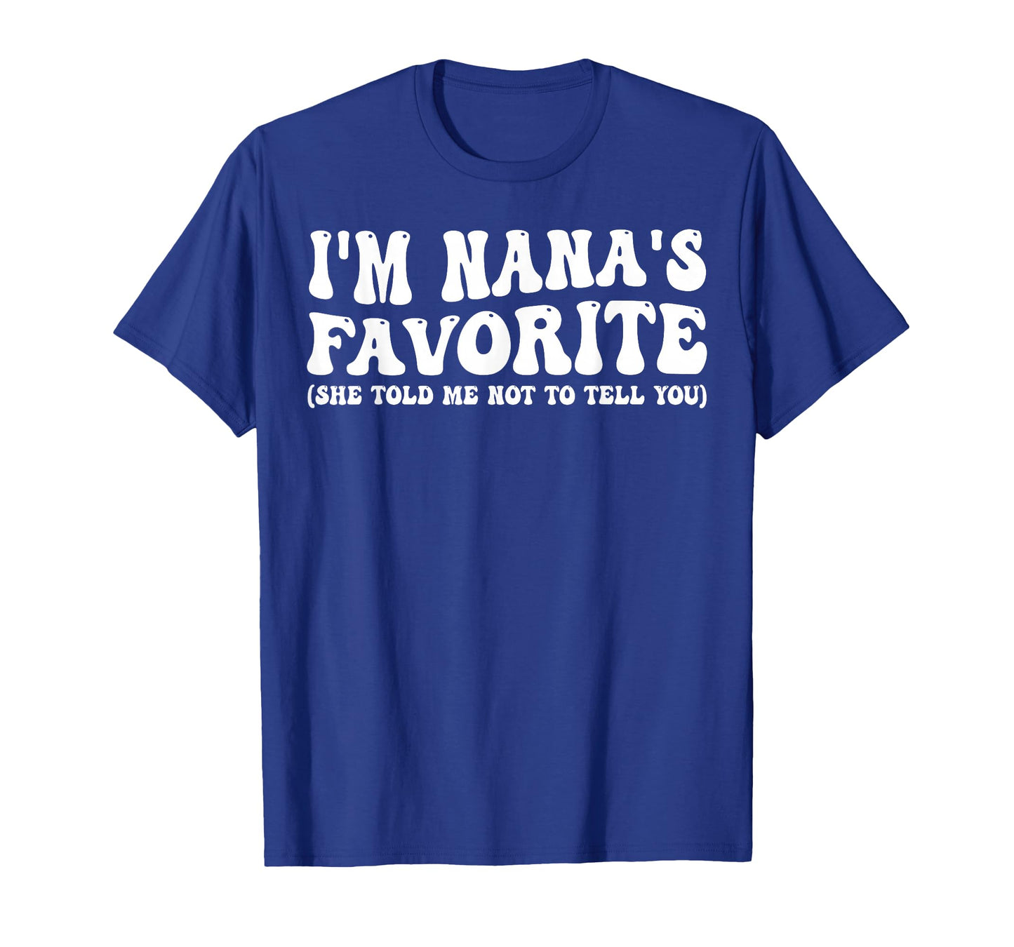 Funny Nanas Favorite Son Daughter I'm Nana's Favorite T-Shirt