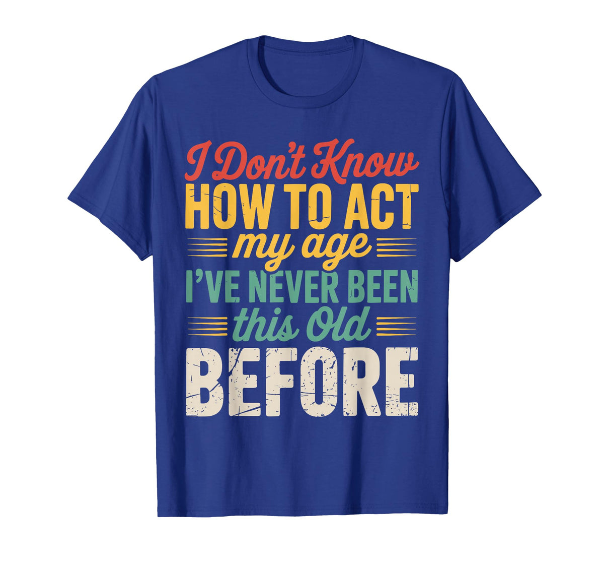 Retro Don't Know How to Act My Age Funny Old People T-Shirt