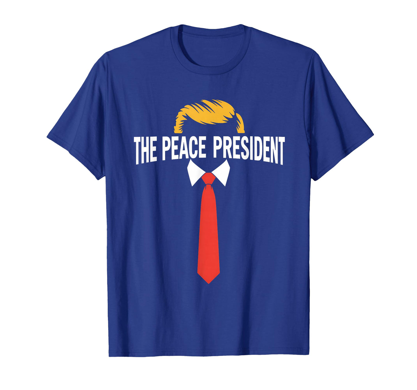 President of Peace Pro Trump The Peace President Patriotic T-Shirt