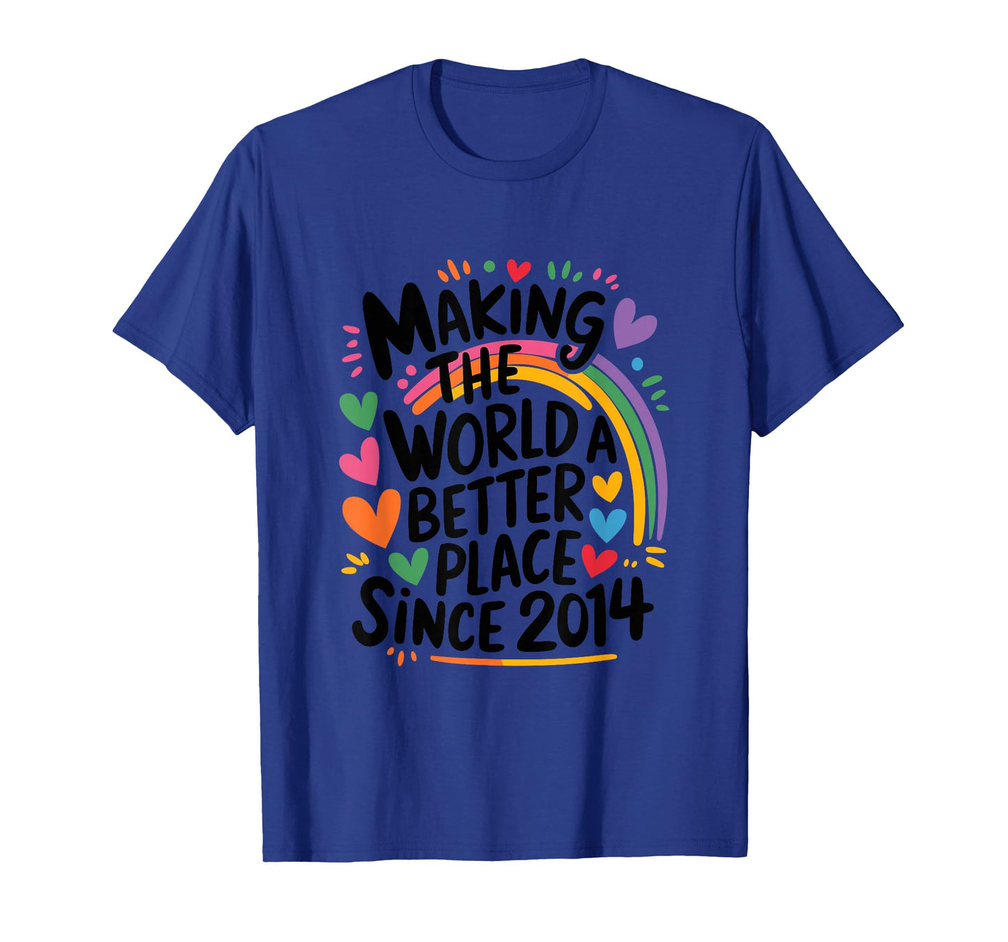 Making The World a Better Place Since 2014, 2014 Birthday T-Shirt
