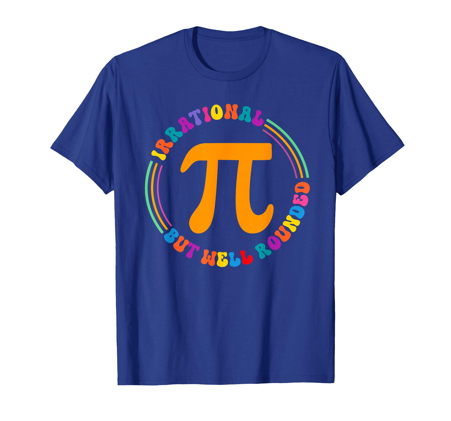 Irrational But Well Rounded Pi Day Math Teacher Student Geek T-Shirt