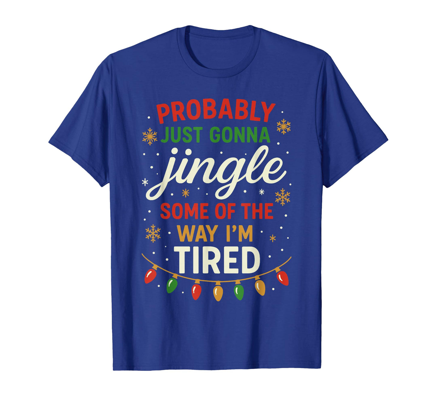 Probably Just Going to Jingle Some Way Tired Funny Christmas T-Shirt
