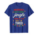 Probably Just Going to Jingle Some Way Tired Funny Christmas T-Shirt