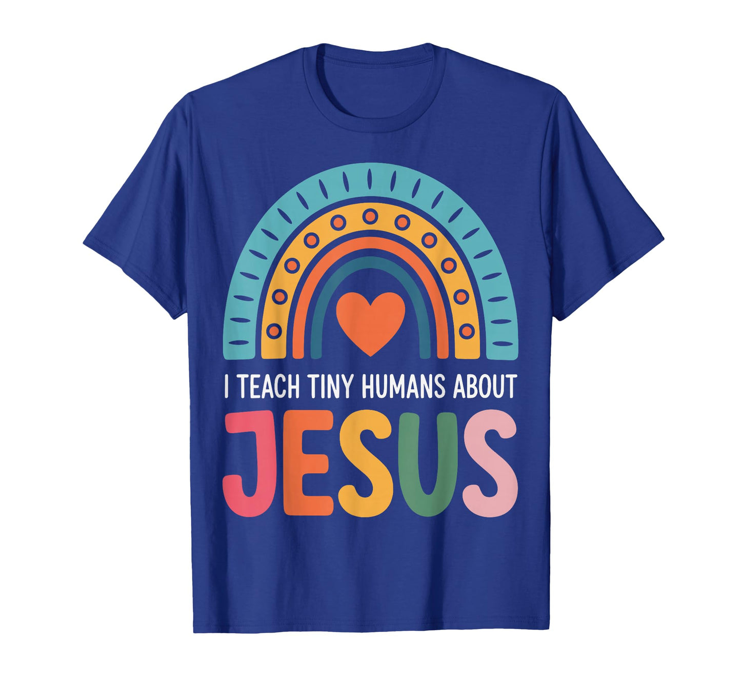 I Teach Tiny Humans About Jesus T-Shirt