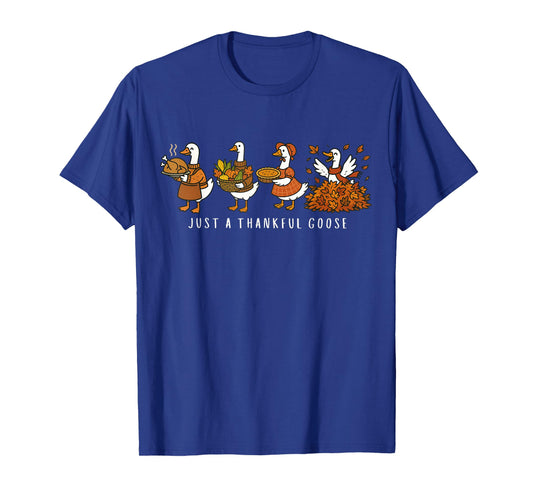 Just a Thankful Goose Funny Silly Goose Thanksgiving Fall T-Shirt
