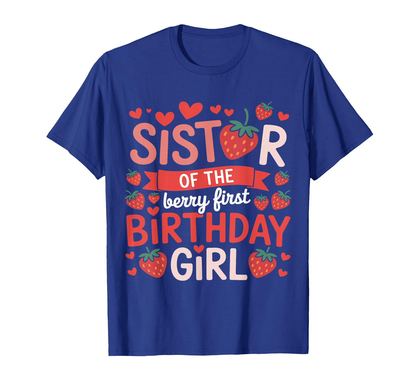 Sister of The Berry First Birthday Girl Strawberry Year Old T-Shirt
