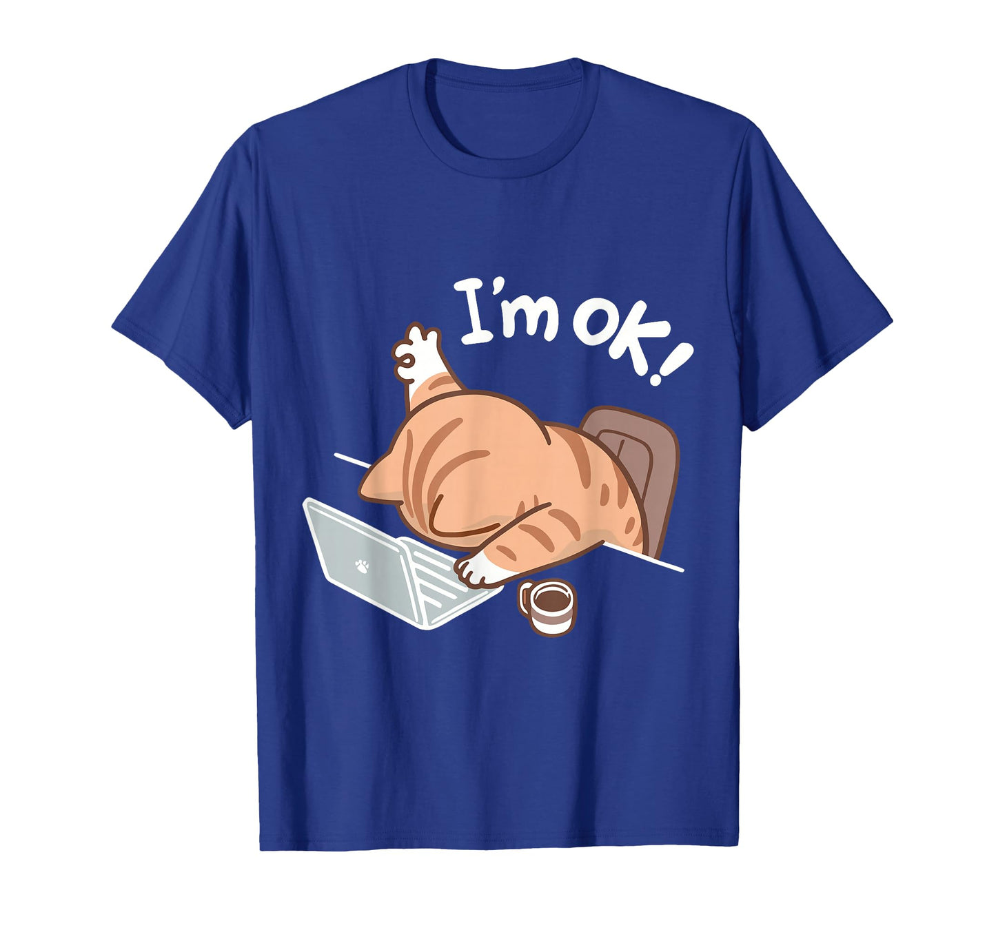 Funny Chubby Cat at Laptop Saying I'm OK Work Humor T-Shirt