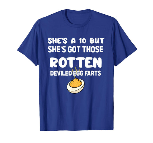She's a 10 but She Got Those Rotten Deviled Egg Farts Funny T-Shirt