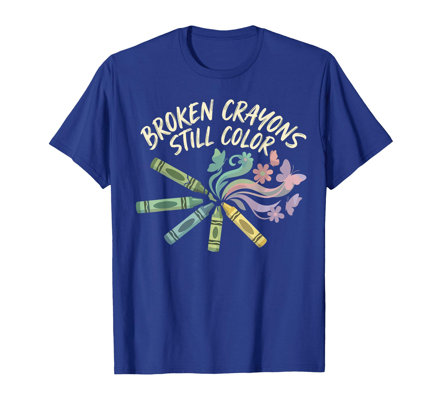 Broken Crayons Still Color Mental Health Matters Awareness T-Shirt
