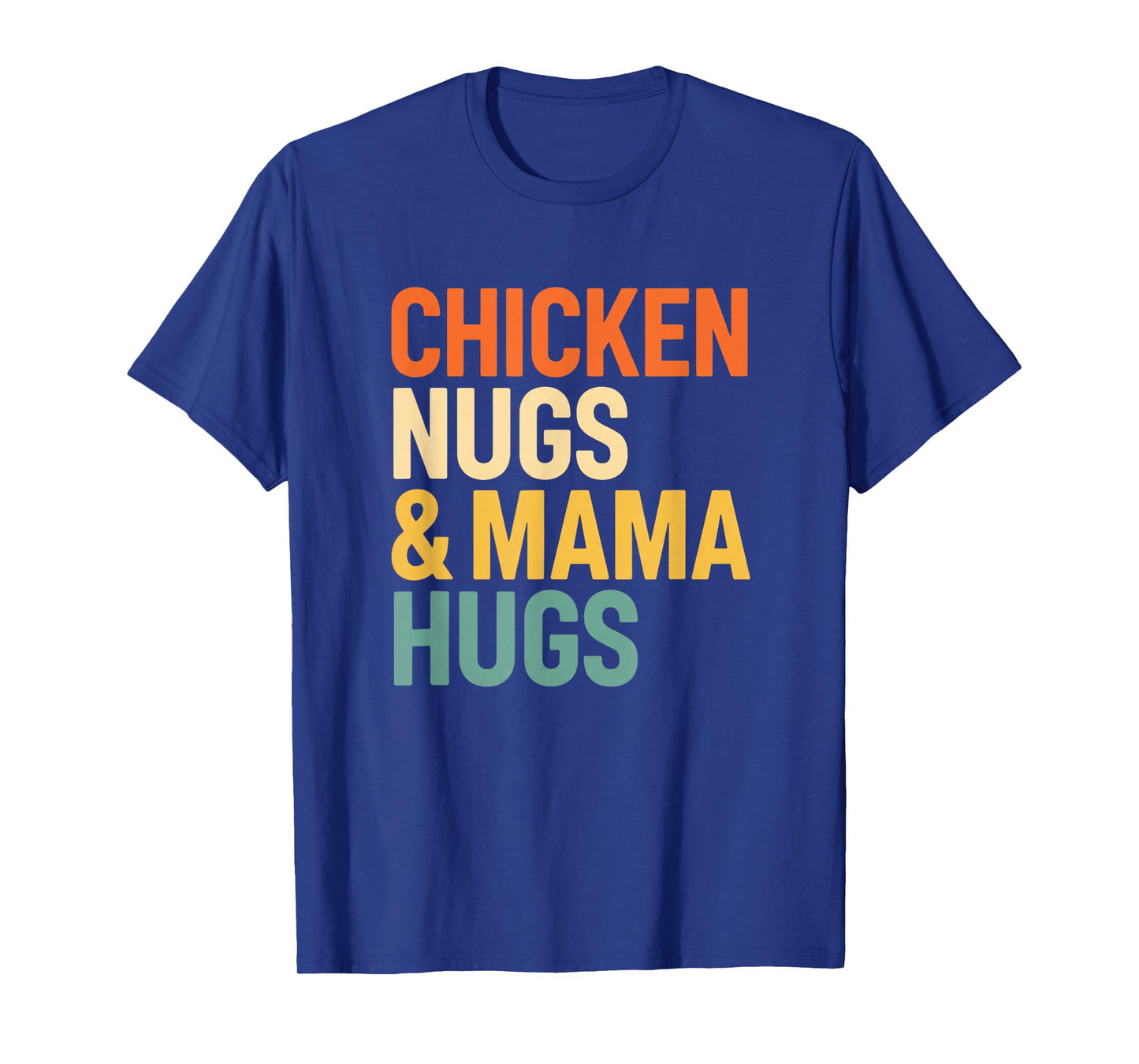 Chicken, Chicken Nugs & Mama HUGS T-Shirt