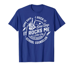 Some Days I Rock It Some Days It Rock Me School Counselor T-Shirt