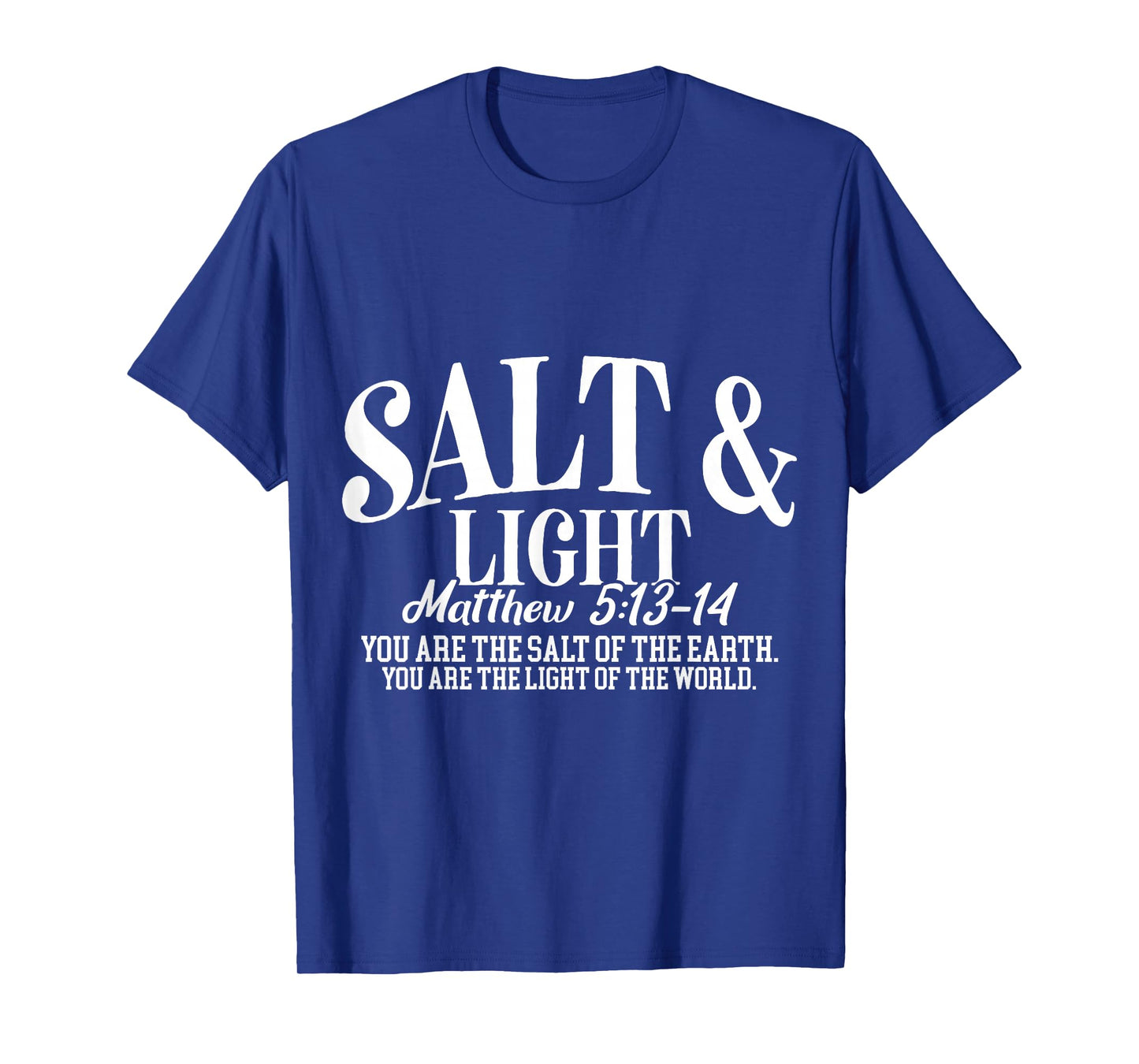 Salt and Light Matthew 5 13 14 Bible Verse T-Shirt
